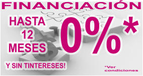 FINANCIACIÓN 0%* *Ver  condiciones HASTA 12 MESES Y SIN TINTERESES!